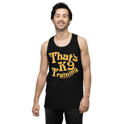 That’s K9 Training Men’s premium tank top