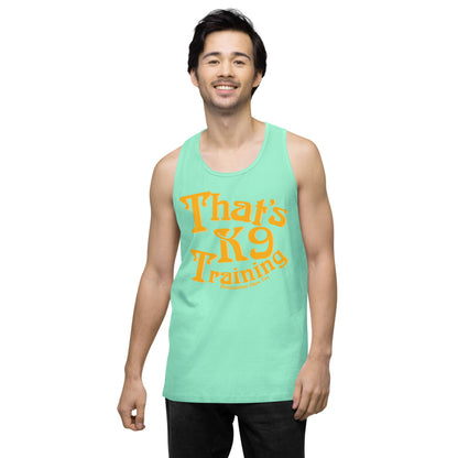 That’s K9 Training Men’s premium tank top