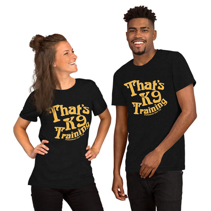 That’s K9 Training Short-sleeve unisex t-shirt