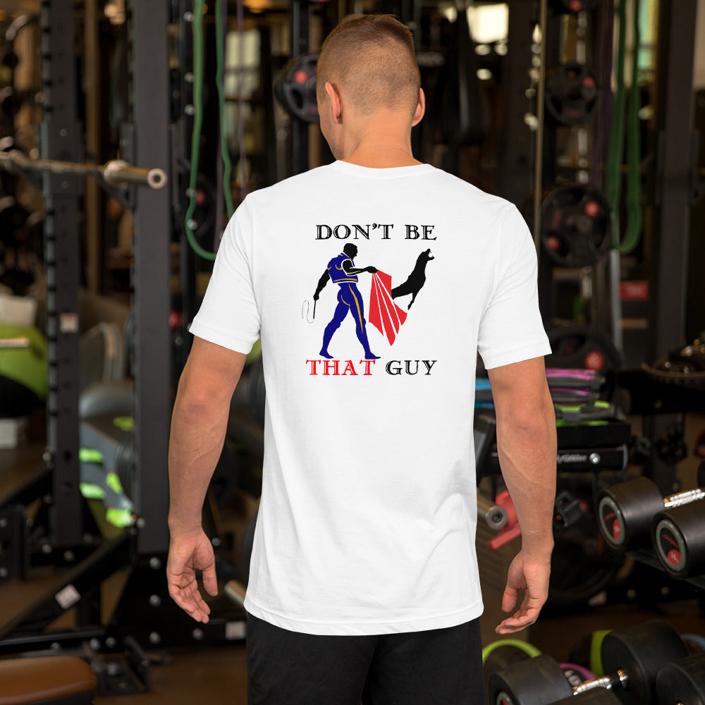 Short-Sleeve don’t be that guy Unisex T-Shirt